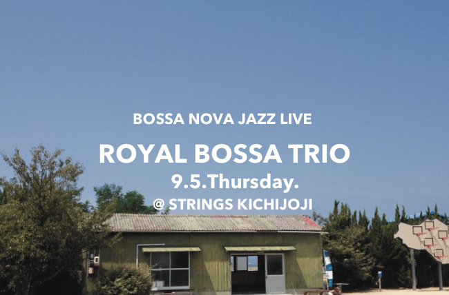 Royal Bossa Trio 9/5(木）